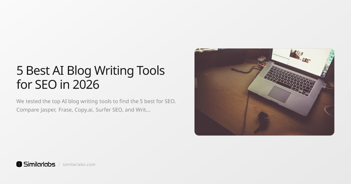 5 Best AI Blog Writing Tools for SEO in 2026 | SimilarLabs