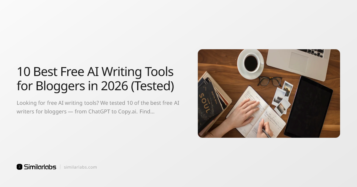 10 Best Free AI Writing Tools for Bloggers in 2026 (Tested) | SimilarLabs
