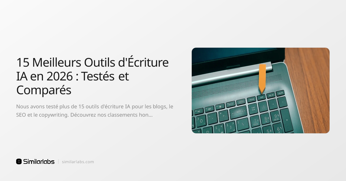 15 Meilleurs Outils d'Écriture IA en 2026 : Testés et Comparés ...